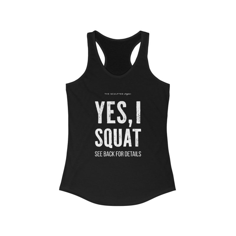 Yes, I Squat - Women's Ideal Racerback Tank